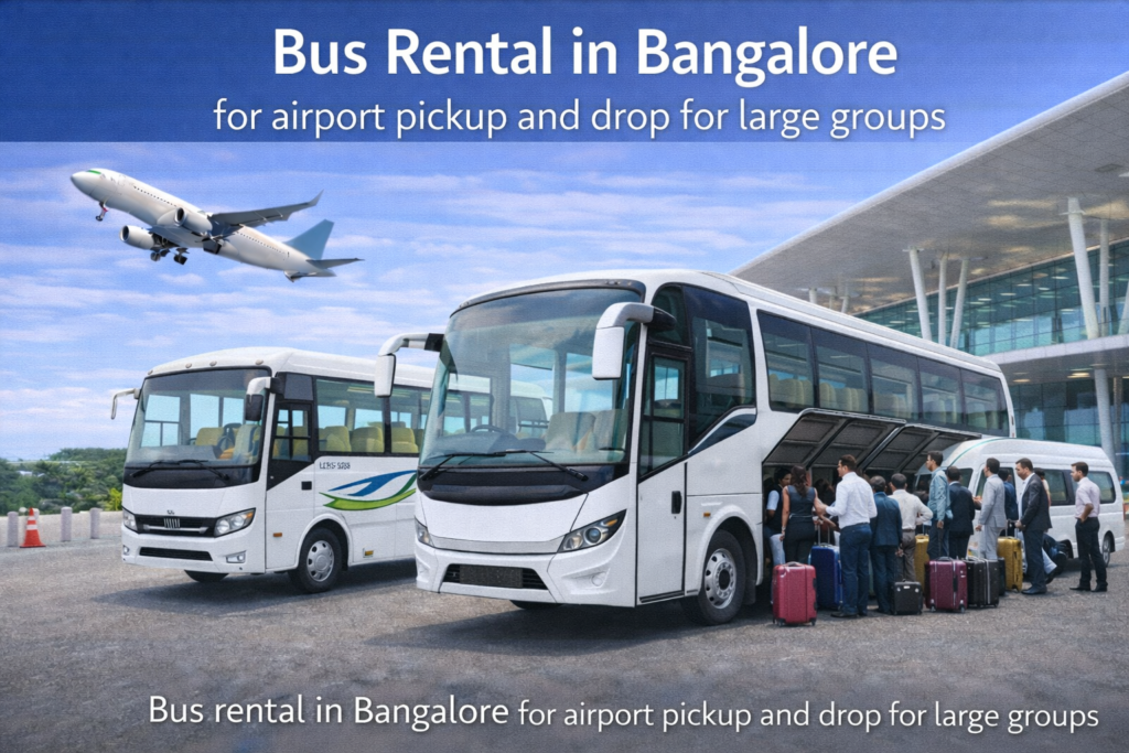 Bus rental in Bangalore for airport pickup and drop for large groups