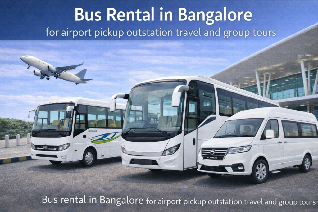 Bus rental in Bangalore for airport pickup outstation travel and group tours