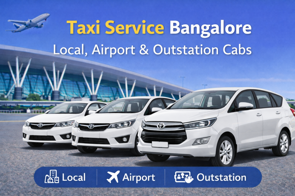 Taxi service Bangalore for local travel airport pickup and outstation trips